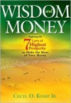 Wisdom and Money: Applying the 7 Laws of Highest Prosperity to Make the Most of Your Money - Cecil O. Kemp Jr.