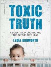 Toxic Truth: A Scientist, a Doctor, and the Battle over Lead (Audio) - Lydia Denworth, Kellie Fitzgerald