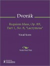 Requiem Mass, Op. 89, Part 1, No. 8, "Lacrymosa" - Antonín Dvořák