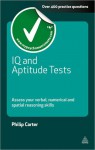 IQ and Aptitude Tests: Assess Your Verbal Numerical and Spatial Reasoning Skills - Philip J. Carter