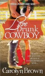 Love Drunk Cowboy - Carolyn Brown