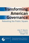 Transforming American Governance: Rebooting the Public Square - Alan P. Balutis, Terry F. Buss, Dwight Ink