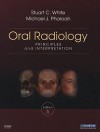 Oral Radiology: Principles and Interpretation - Stuart C. White, Michael J. Pharoah