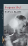 En busca de April (Spanish Edition) - Benjamin Black