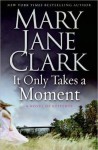 It Only Takes a Moment (Sunrise Suspense Society #2) - Mary Jane Clark