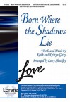 Born Where the Shadows Lie - Larry Shackley, Keith Getty, Kristyn Getty