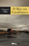 O Mar em Casablanca - Francisco José Viegas