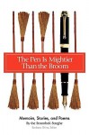 The Pen Is Mightier Than the Broom: Memoirs, Stories, and Poems - Stromboli Streghe, Barbara Shine, Julia Weller, Deborah Hefferon, Lori Carruthers, Julie Haifley, Therese Keane, Ellen Maidman-Tanner, Allyson Walker, Caroline Cottom, Nancy Galbraith, Maria Pereira