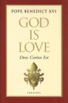 God Is Love: Deus Caritas Est - Pope Benedict XVI