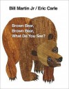 Brown Bear, Brown Bear, What Do You See? - Bill Martin Jr., Eric Carle