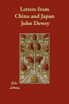 Letters from China and Japan - John Dewey, Alice Chipman Dewey, Evelyn Dewey