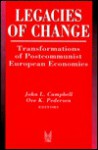 Legacies of Change: Transformations of Postcommunist European Economies - John Campbell