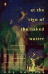 At the Sign of the Naked Waiter - Amy Herrick