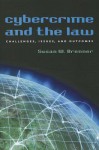 Cybercrime and the Law: Challenges, Issues, and Outcomes - Susan W. Brenner