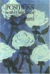 Positions With White Roses: A Novel - Ursule Molinaro