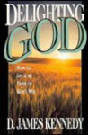 Delighting God: How to Live at the Center of God's Will - D. James Kennedy