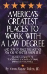 America's Greatest Places to Work with a Law Degree & How to Make the Most of Any Job, No Matter Where It Is - Kimm Walton