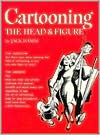 Cartooning the Head and Figure - Jack Hamm