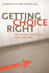 Getting Choice Right: Ensuring Equity and Efficiency in Education Policy - Julian R. Betts