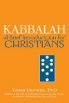 Kabbalah: A Brief Introduction for Christians - Tamar Frankiel