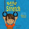 Bend and Stretch: Learning about Your Bones and Muscles - Pamela Hill Nettleton