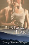 Trust of the Heart - Tracy Hewitt Meyer