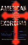 American Exorcism: Expelling Demons in the Land of Plenty - Michael W. Cuneo