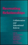 Recreating Relationships - Helen Christiansen, Linda Goulet, Caroline Krentz, D. Jean Clandinin