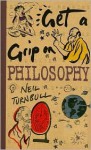 Get a Grip on Philosophy - Neil Turnbull