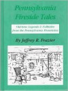 Pennsylvania Fireside Tales - Jeffrey R. Frazier, James J. Frazier (Illustrator)