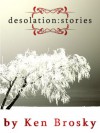 Desolation: Stories - Ken Brosky