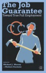 The Job Guarantee: Toward True Full Employment - Michael J. Murray, Mathew Forstater