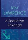 A Seductive Revenge (Mills & Boon Modern) (Red-Hot Revenge - Book 2) - Kim Lawrence