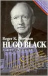 Hugo Black: A Biography - Roger K. Newman