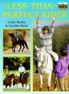 The Less-Than Perfect Rider - Lesley Bayley, Caroline Davis