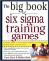 The Big Book of Six Sigma Training Games: Proven Ways to Teach Basic DMAIC Principles and Quality Improvement Tools (Big Book Series) - Chris Chen, Hadley Roth