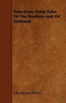 Selections from Tales of the Borders and of Scotland - John Mackay Wilson