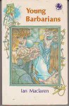 Young Barbarians - Ian Maclaren