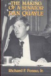 The Making of a Senator: Dan Quayle - Richard F. Fenno, Congressional Quarterly