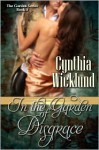 In the Garden of Disgrace (Garden, #3) - Cynthia Wicklund