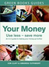 Your Money: Use Less, Save More - Jon Clift