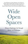 Wide Open Spaces: Women Exploring Call through Stories and Reflections - Carol Henderson, Betty Berghaus, Susan Steinberg, Judy Stephens, Cely Chicurel, Marilyn Hein, Debbie Kirk, Caroline Craig Proctor, Katie Ricks, Nancy Rozak, Liz Dowling Sendor, Marcia W. Mount Shoop