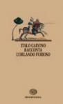 Italo Calvino racconta l'Orlando furioso. Per la Scuola media - Italo Calvino, Ludovico Ariosto