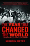 The Year that Changed the World: The Untold Story Behind the Fall of the Berlin Wall - Michael Meyer