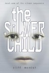 The Silver Child: Book one of the Silver Sequence (Middle-Grade Fiction) - Cliff McNish