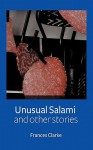 Unusual Salami and Other Stories - Frances Clarke