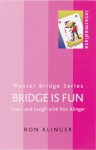 Bridge Is Fun: Learn and Laugh with Ron Klinger - Ron Klinger