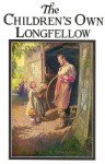 The Children's Own Longfellow - Henry Wadsworth Longfellow