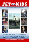 Jet with Kids: Taking the Fear Out of Flying... with Your Kids! - Anya, RN Clowers