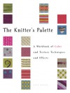 The Knitter's Palette: A Workbook of Color and Texture Techniques and Effects - Kate Haxell